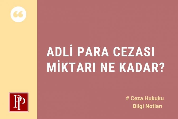 ADLİ PARA CEZASI MİKTARI NE KADAR?