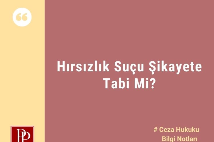 Hırsızlık Suçu Şikayete Tabi Mi