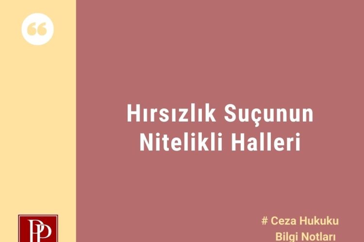 Hırsızlık Suçunun Nitelikli Halleri
